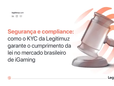 Segurança e compliance: como o KYC da Legitimuz garante o cumprimento da lei de iGaming