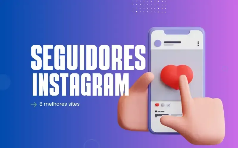 Os 8 Melhores Sites Para Comprar Seguidores no Instagram