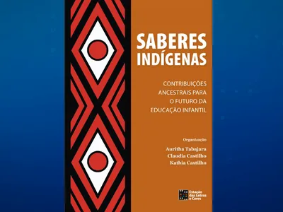 Livro "Saberes Indígenas": 21 autores refletem sobre educação e ancestralidade