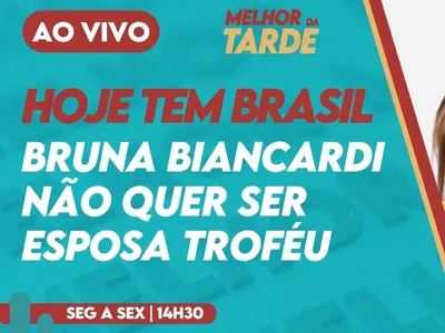 Melhor da Tarde AO VIVO: Bruna Biancardi rejeita rótulo de 'esposa troféu'