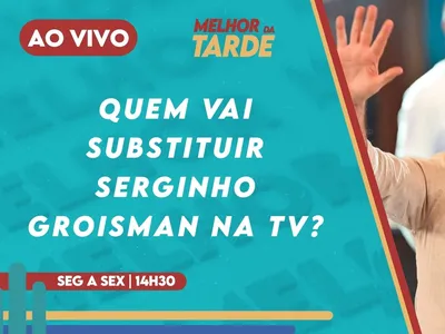 Melhor da Tarde AO VIVO: Quem vai substituir Serginho Groisman na TV?