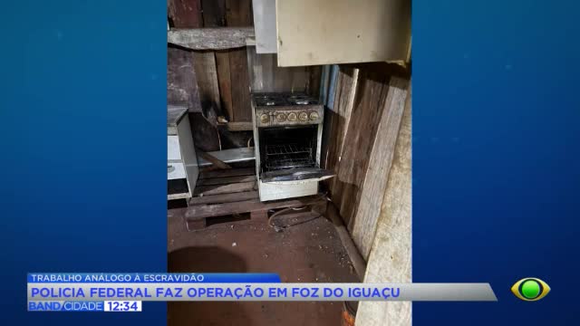 PF faz operação contra trabalho escravo em Foz do Iguaçu