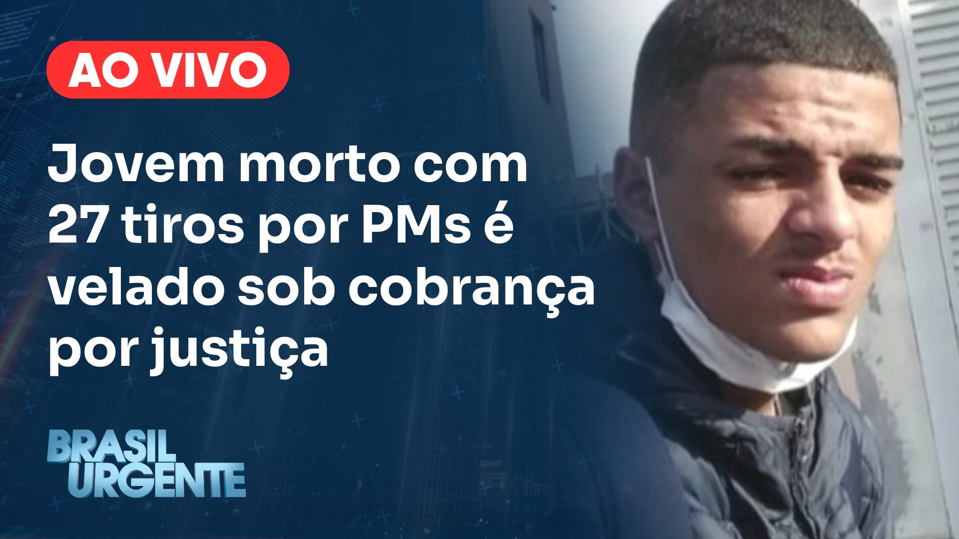 Ao vivo: Brasil Urgente repercute morte de jovem atingido por 27 tiros de PMs em SP