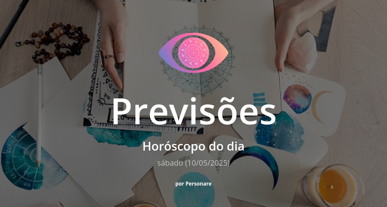 Horóscopo do dia: previsões dos signos para hoje, sábado (10/05/2025)