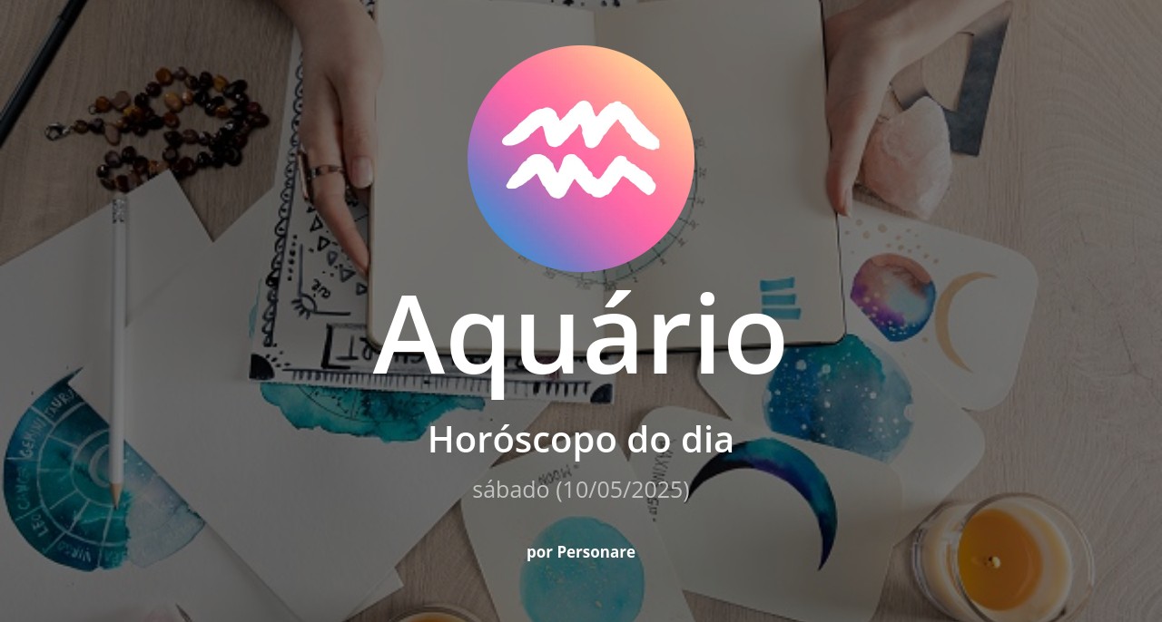 Horóscopo de Aquário: veja a previsão para hoje, sábado (10/05/2025)
