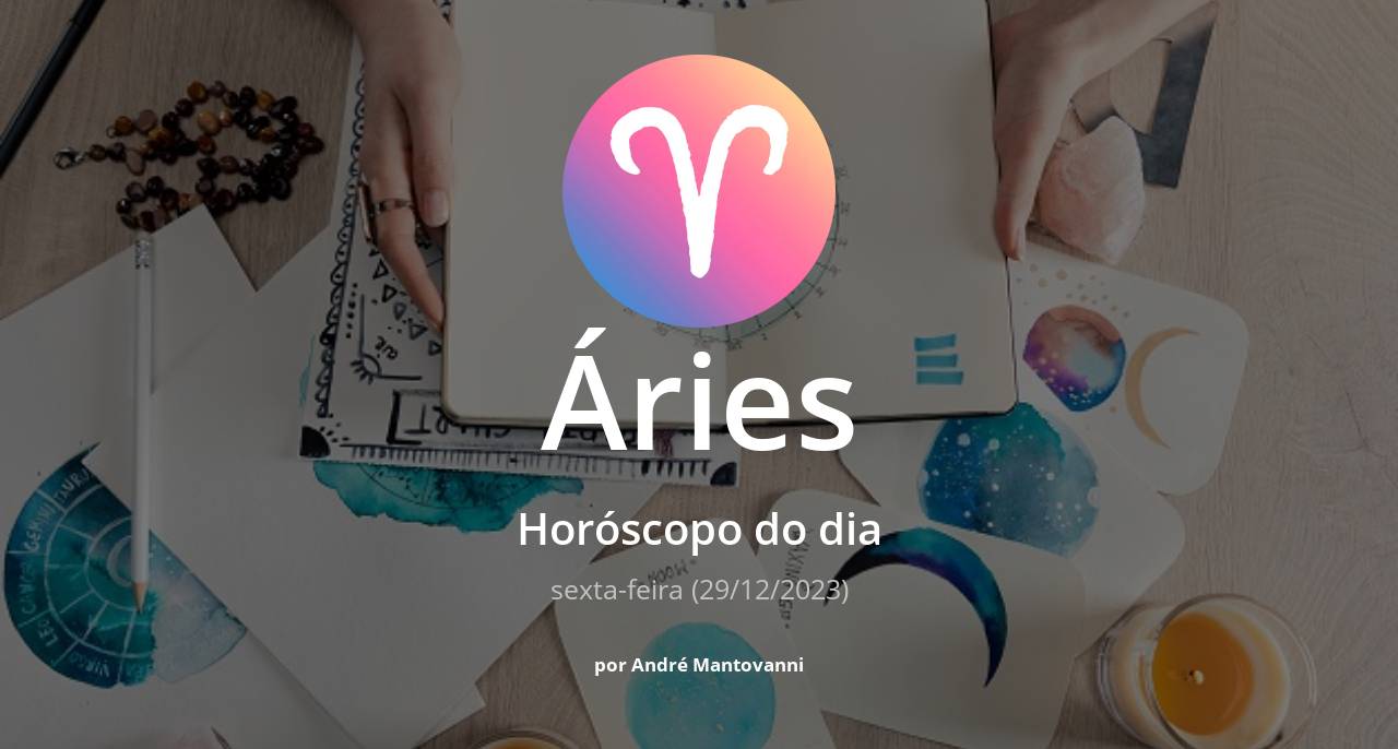 Horóscopo do dia para Áries: veja a previsão para hoje, sexta-feira (29/12/2023)