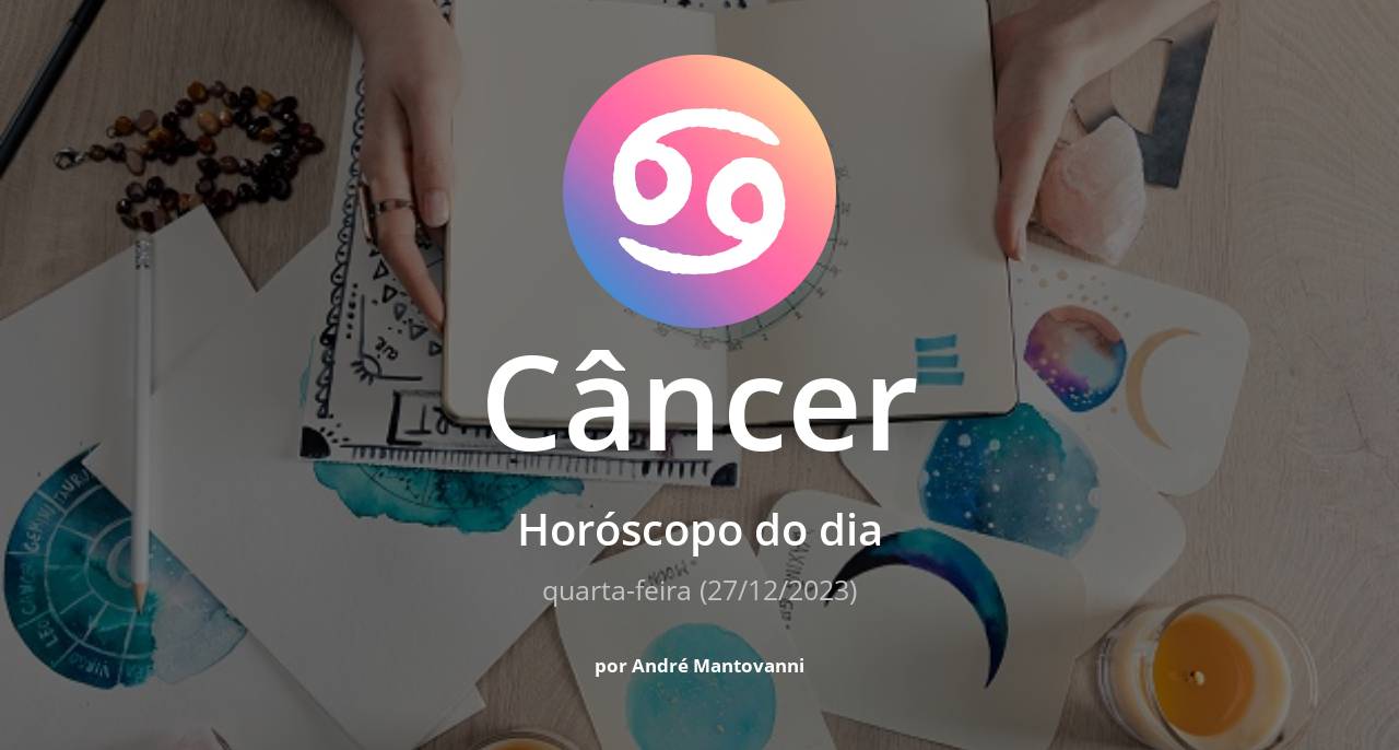 Veja a previsão de Câncer para hoje, quarta-feira (27/12/2023)