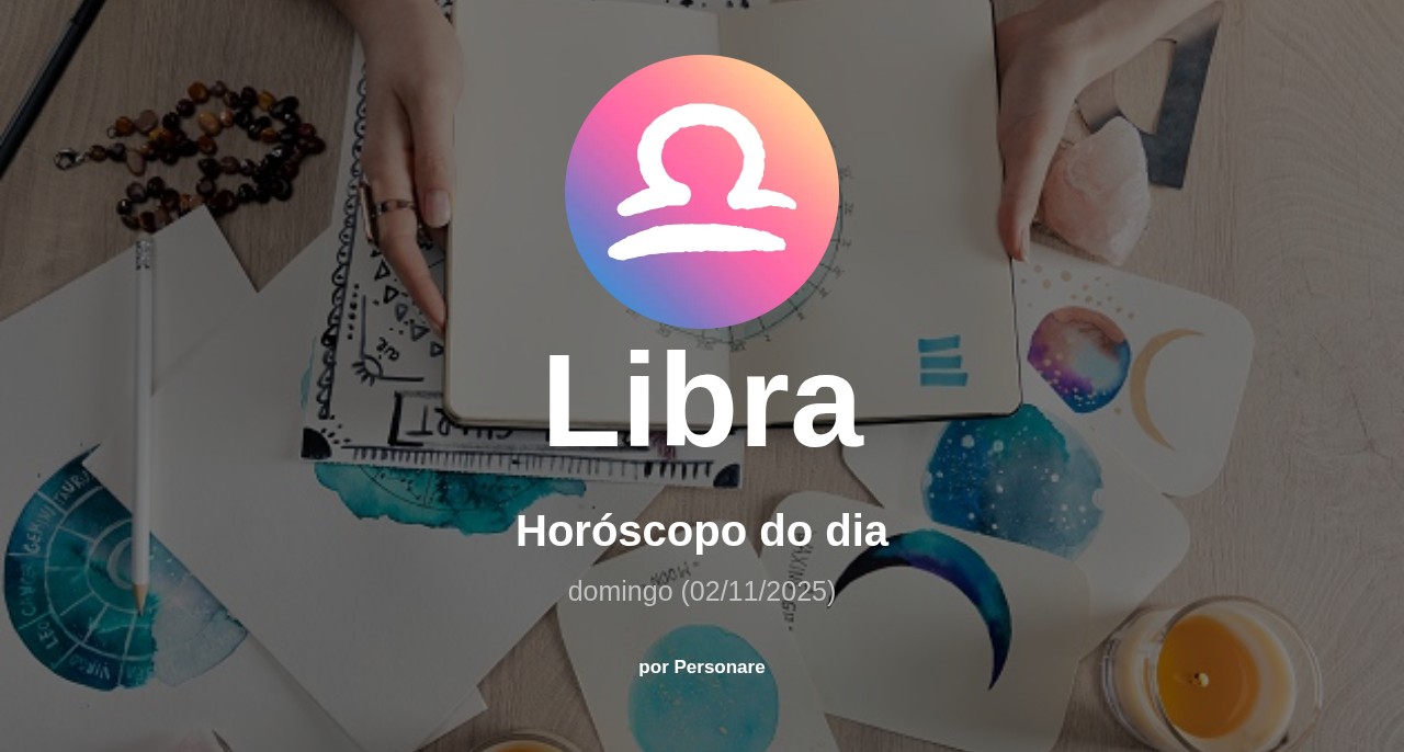 Horóscopo de Libra: veja a previsão para hoje, domingo (02/11/2025)