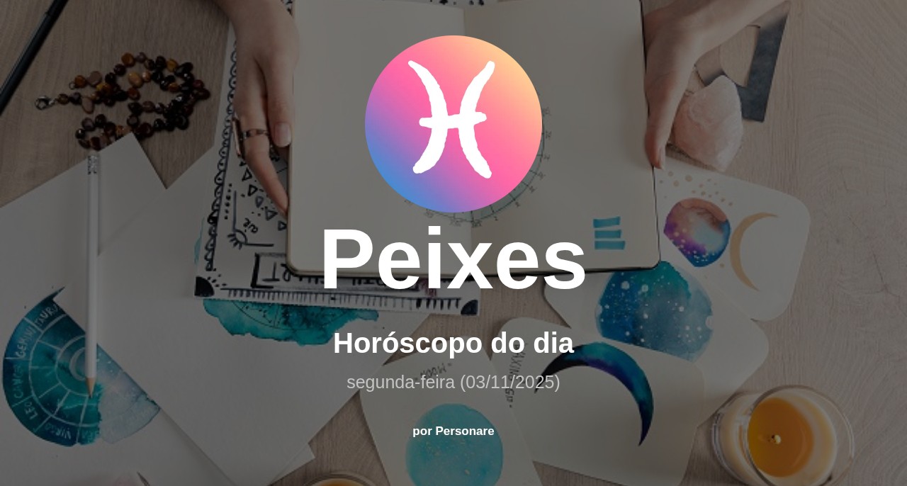 Horóscopo de Peixes: veja a previsão para hoje, segunda-feira (03/11/2025)