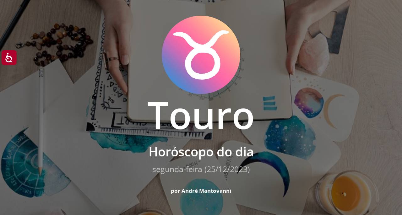 Touro: veja a previsão do horóscopo do dia (segunda-feira, 25/12/2023)