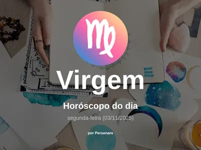 Horóscopo de Virgem: veja a previsão para hoje, segunda-feira (03/11/2025)