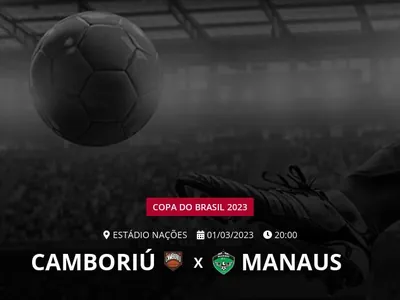 Camboriú x Manaus: que horas é o jogo hoje, onde vai ser e mais