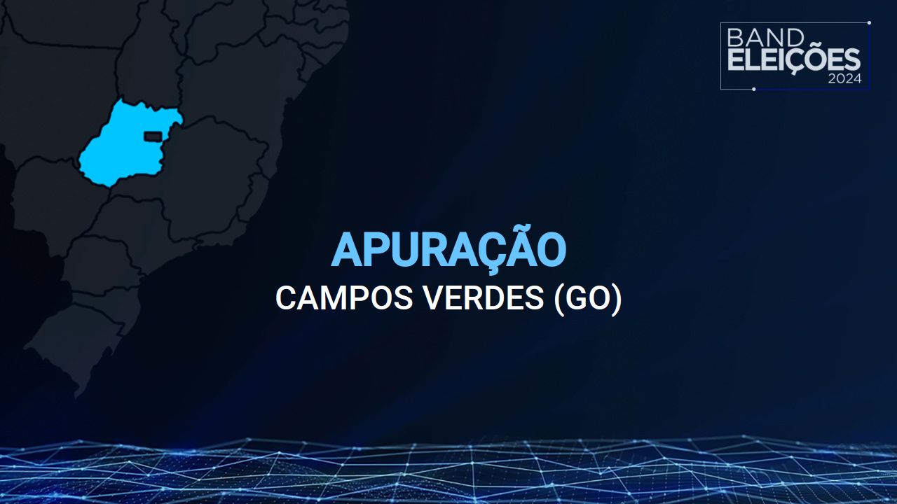 CAMPOS VERDES (GO): Apuração e Resultados | Eleições 2024 | 1º turno