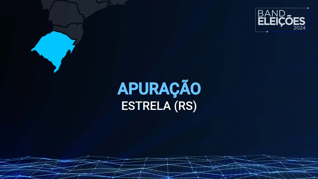 Veja quem são os candidatos a vereador mais votados em ESTRELA (RS) Band