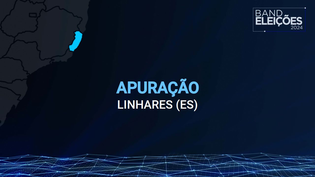 Veja quem são os candidatos a vereador mais votados em LINHARES (ES) Band