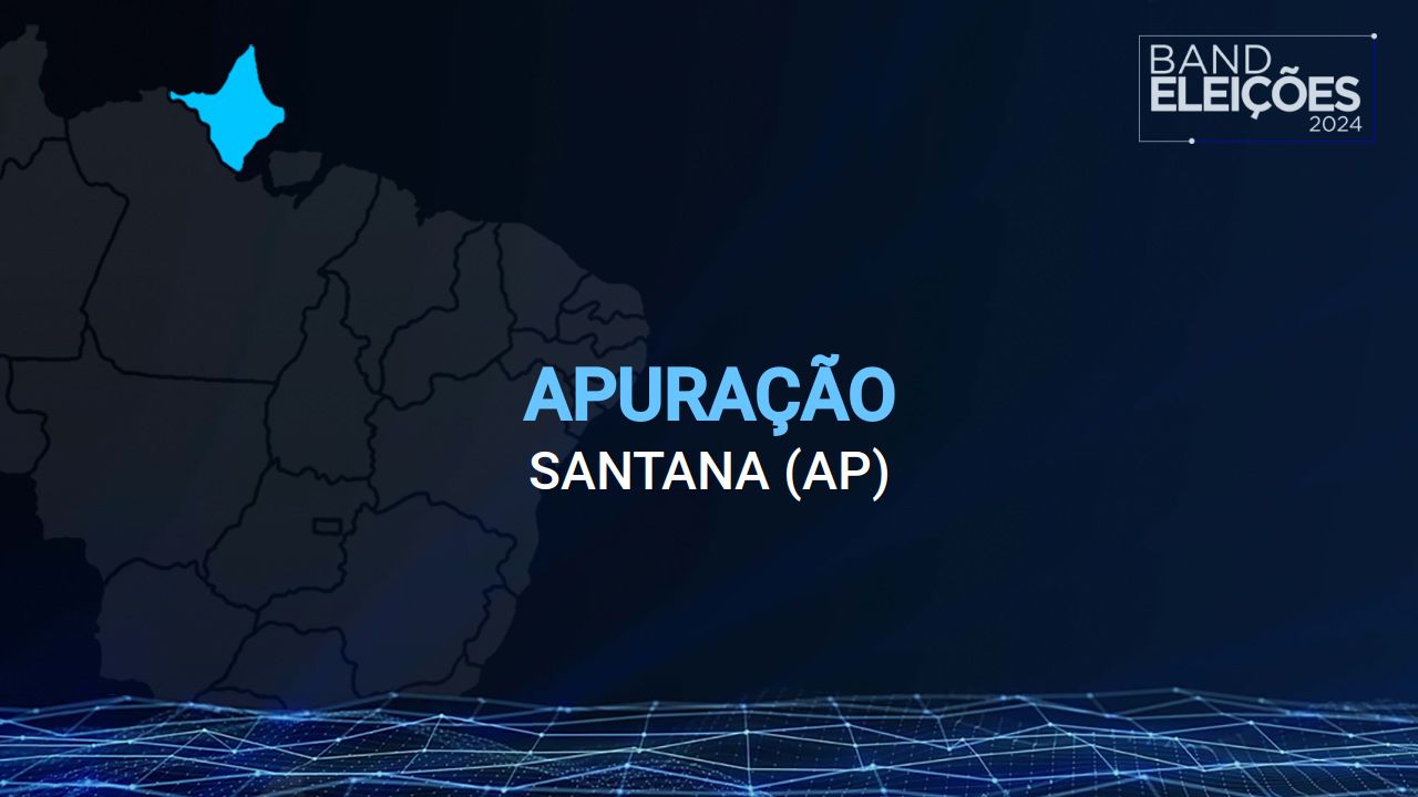 Veja quem foi o candidato a prefeito mais votado em SANTANA (AP) Band